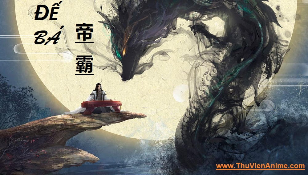 [REVIEW] Đế Bá – Tóm tắt sơ lược và đánh giá chi tiết