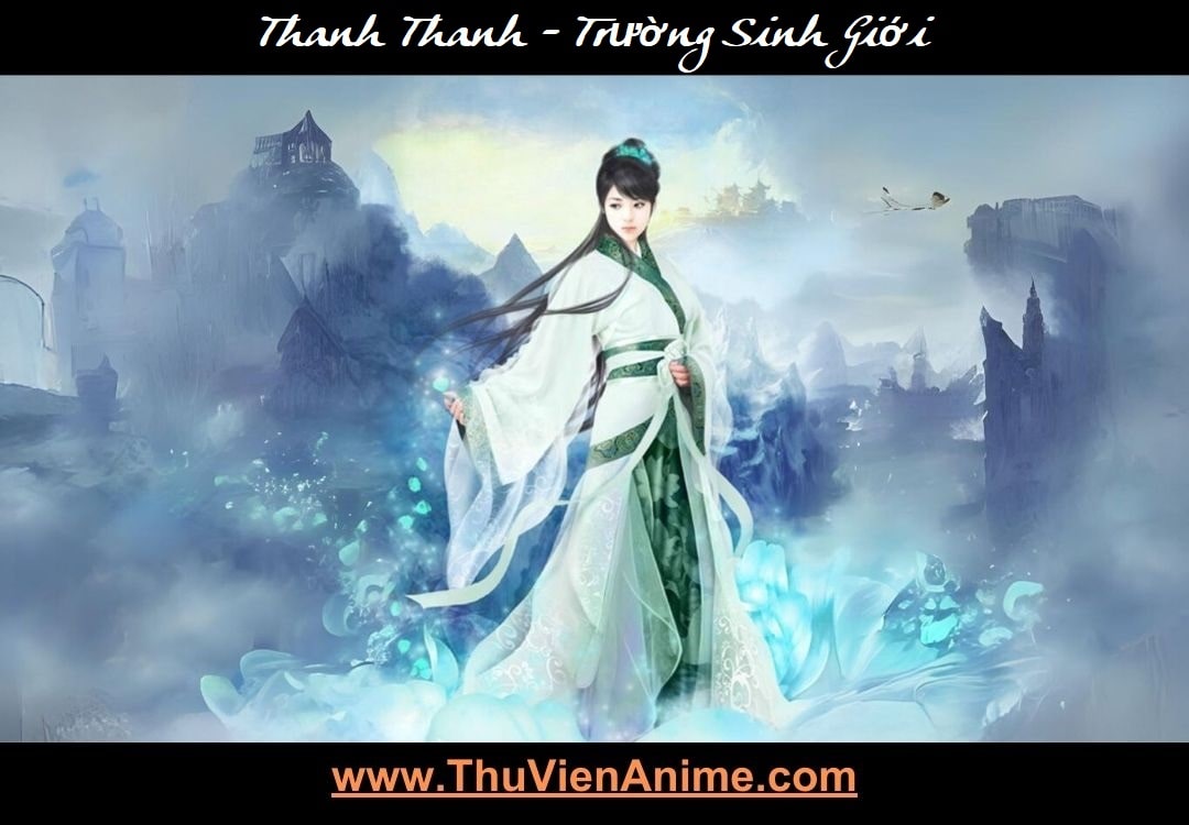 Thanh Thanh | Tiểu sử nữ chính Trường Sinh Giới
